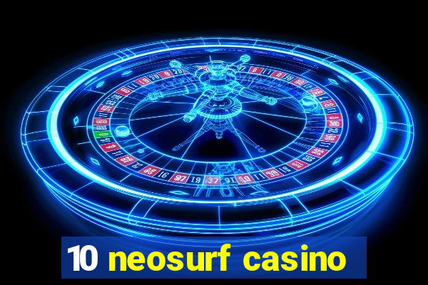 10 neosurf casino