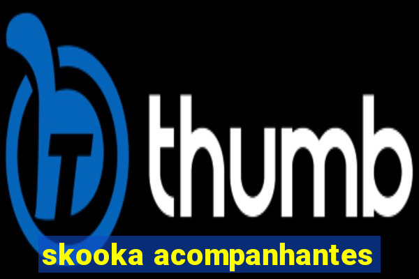 skooka acompanhantes