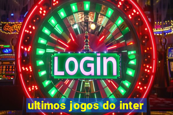 ultimos jogos do inter