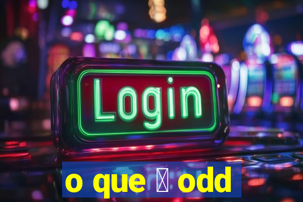 o que 茅 odd