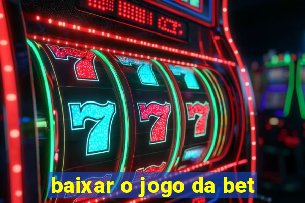 baixar o jogo da bet