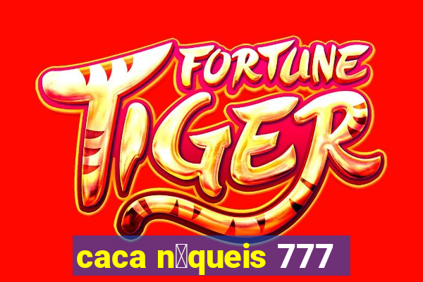 caca n铆queis 777