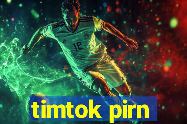 timtok pirn