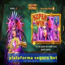 plataforma seguro bet