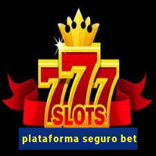 plataforma seguro bet