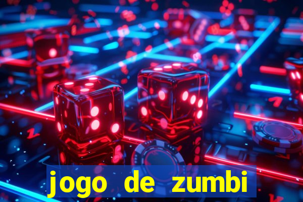 jogo de zumbi click jogos