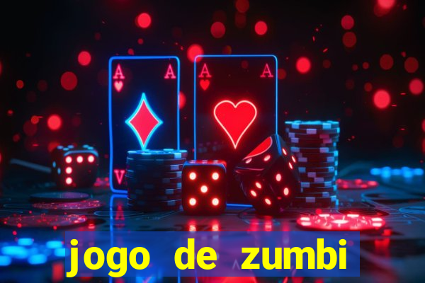 jogo de zumbi click jogos