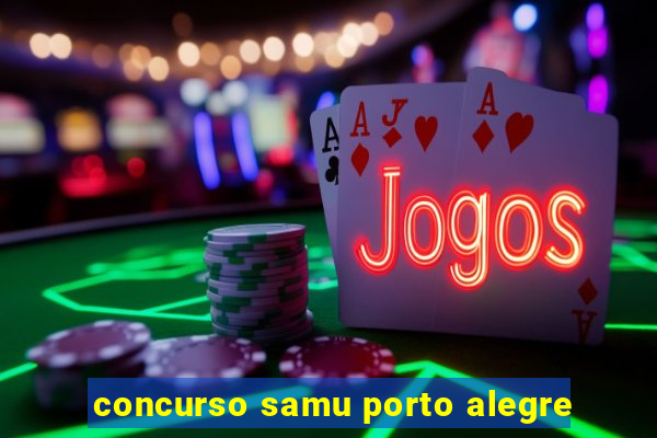 concurso samu porto alegre