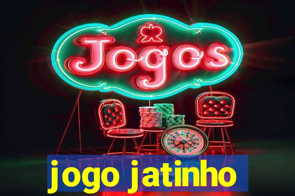 jogo jatinho