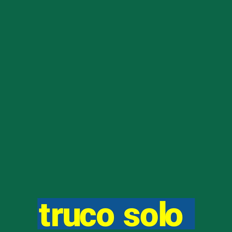 truco solo