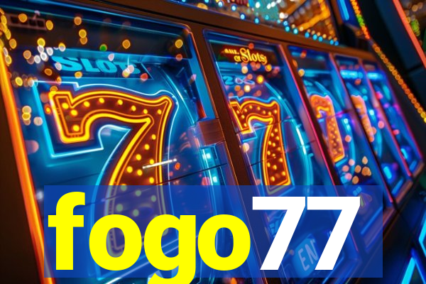 fogo77