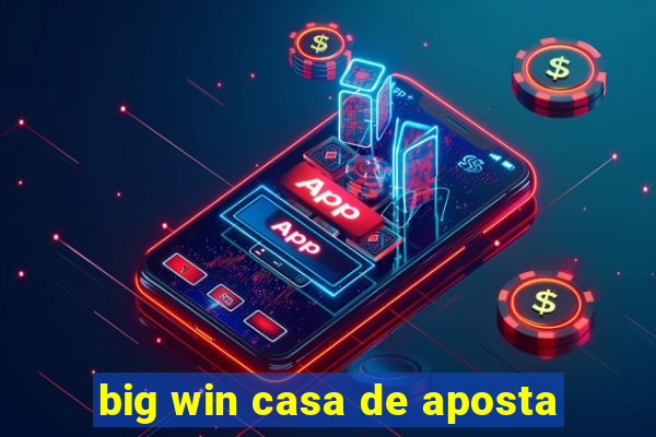 big win casa de aposta