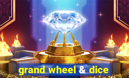 grand wheel & dice