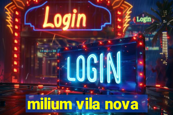 milium vila nova