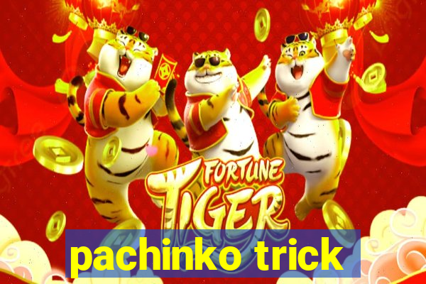 pachinko trick