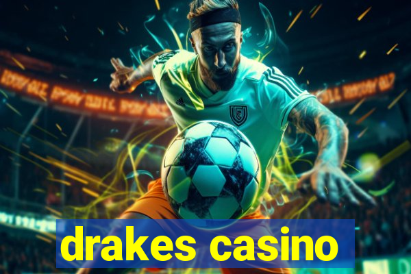 drakes casino