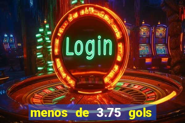 menos de 3.75 gols o que significa