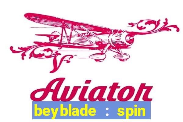 beyblade : spin blade 1