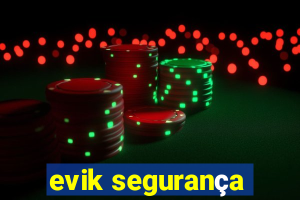 evik segurança