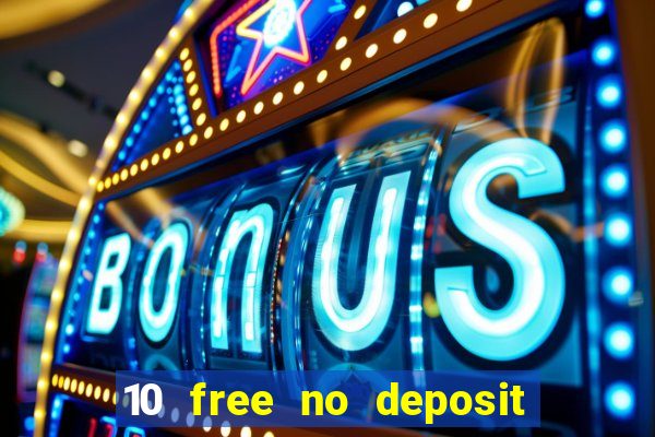 10 free no deposit casino uk