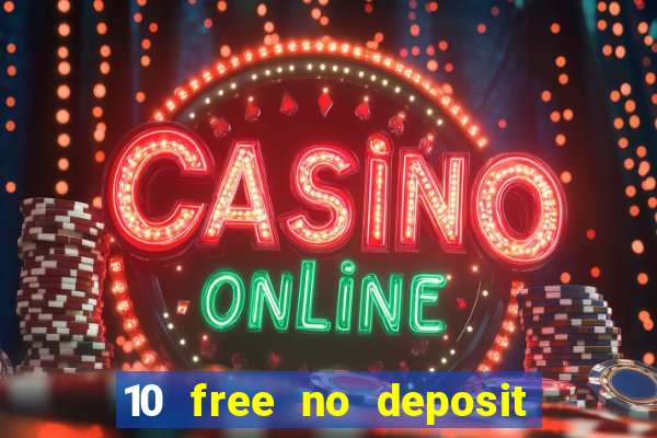 10 free no deposit casino uk