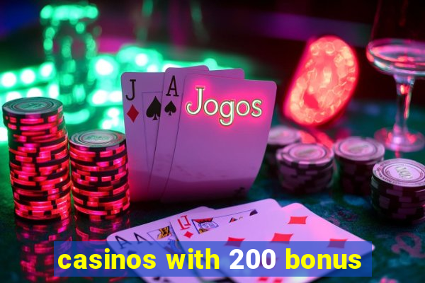 casinos with 200 bonus