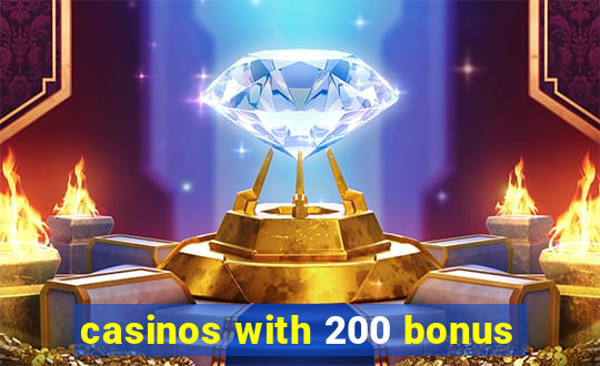 casinos with 200 bonus