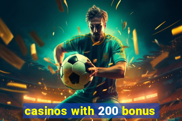 casinos with 200 bonus