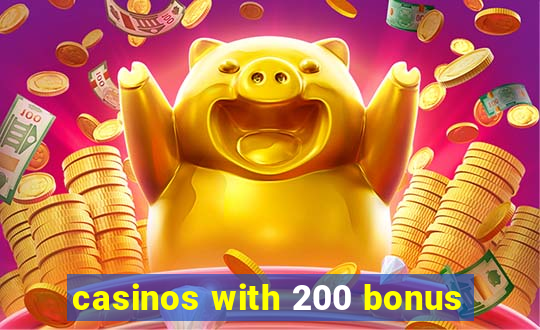 casinos with 200 bonus