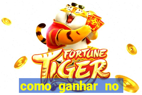 como ganhar no tigre da fortuna