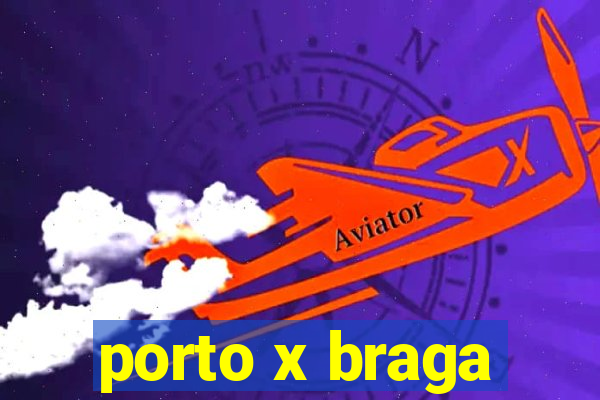 porto x braga