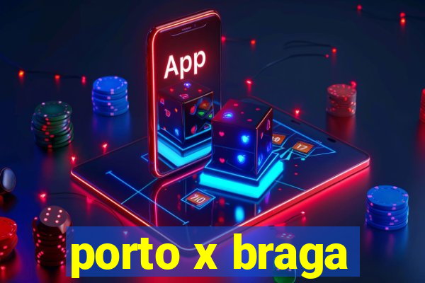 porto x braga