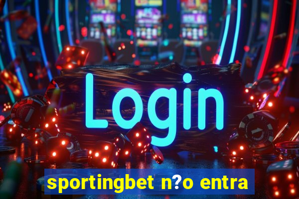 sportingbet n?o entra