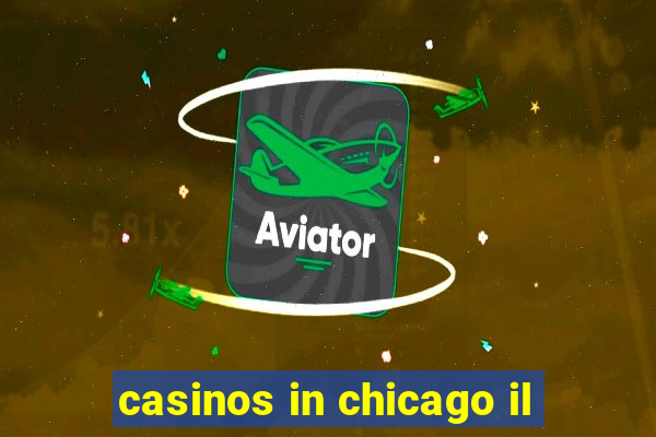 casinos in chicago il