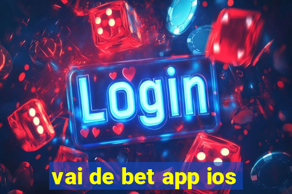 vai de bet app ios