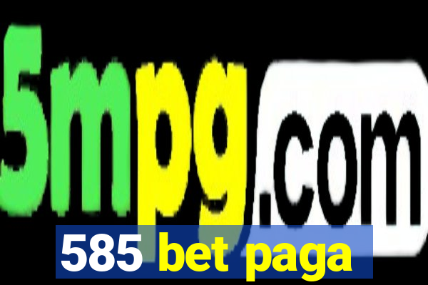 585 bet paga