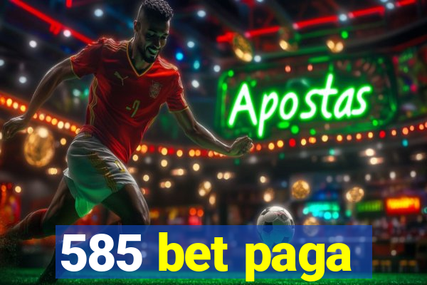 585 bet paga