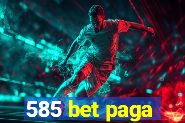 585 bet paga