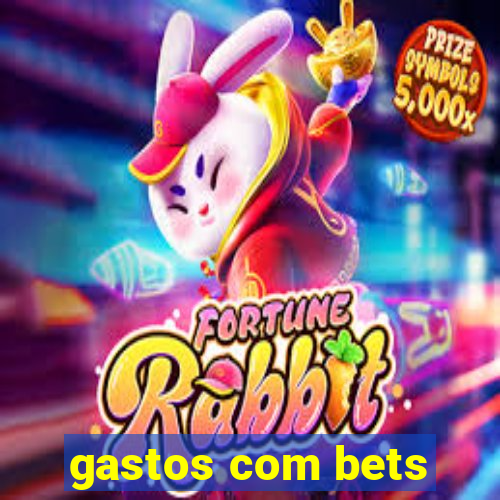 gastos com bets