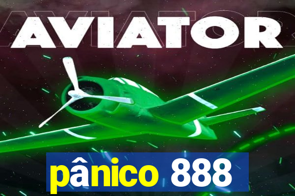 pânico 888