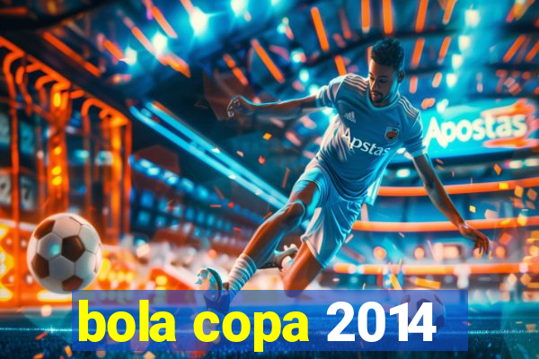 bola copa 2014