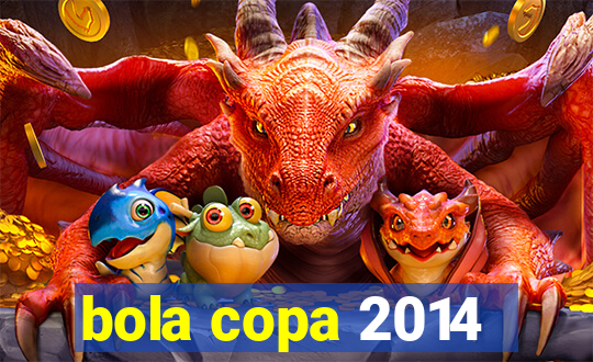 bola copa 2014