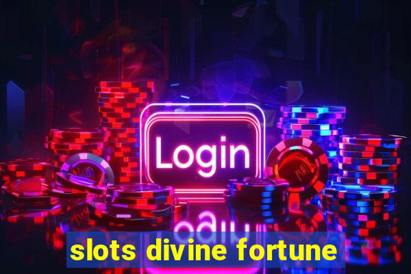 slots divine fortune