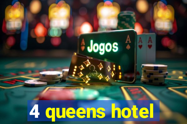 4 queens hotel