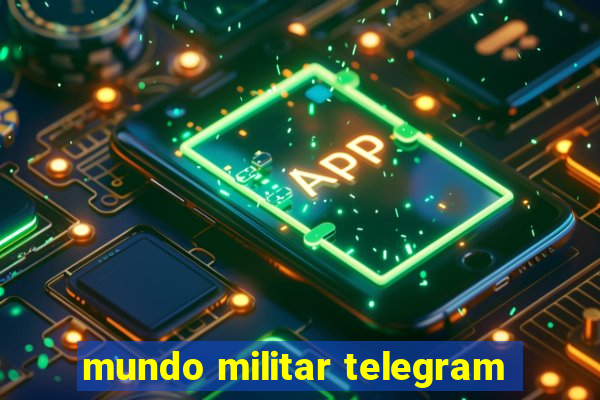 mundo militar telegram