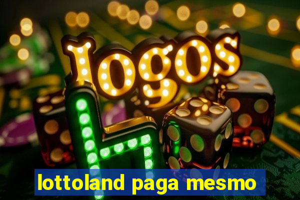 lottoland paga mesmo