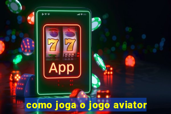 como joga o jogo aviator