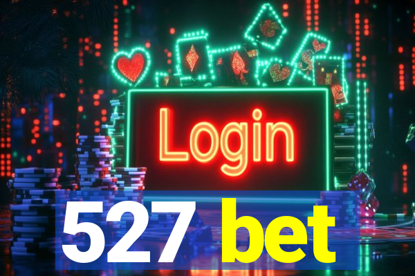 527 bet