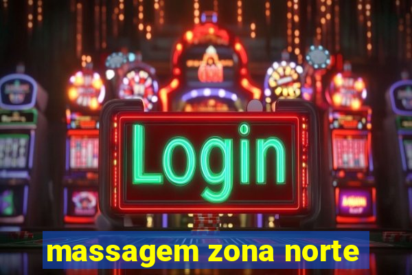 massagem zona norte