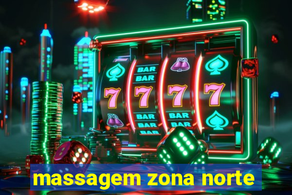 massagem zona norte